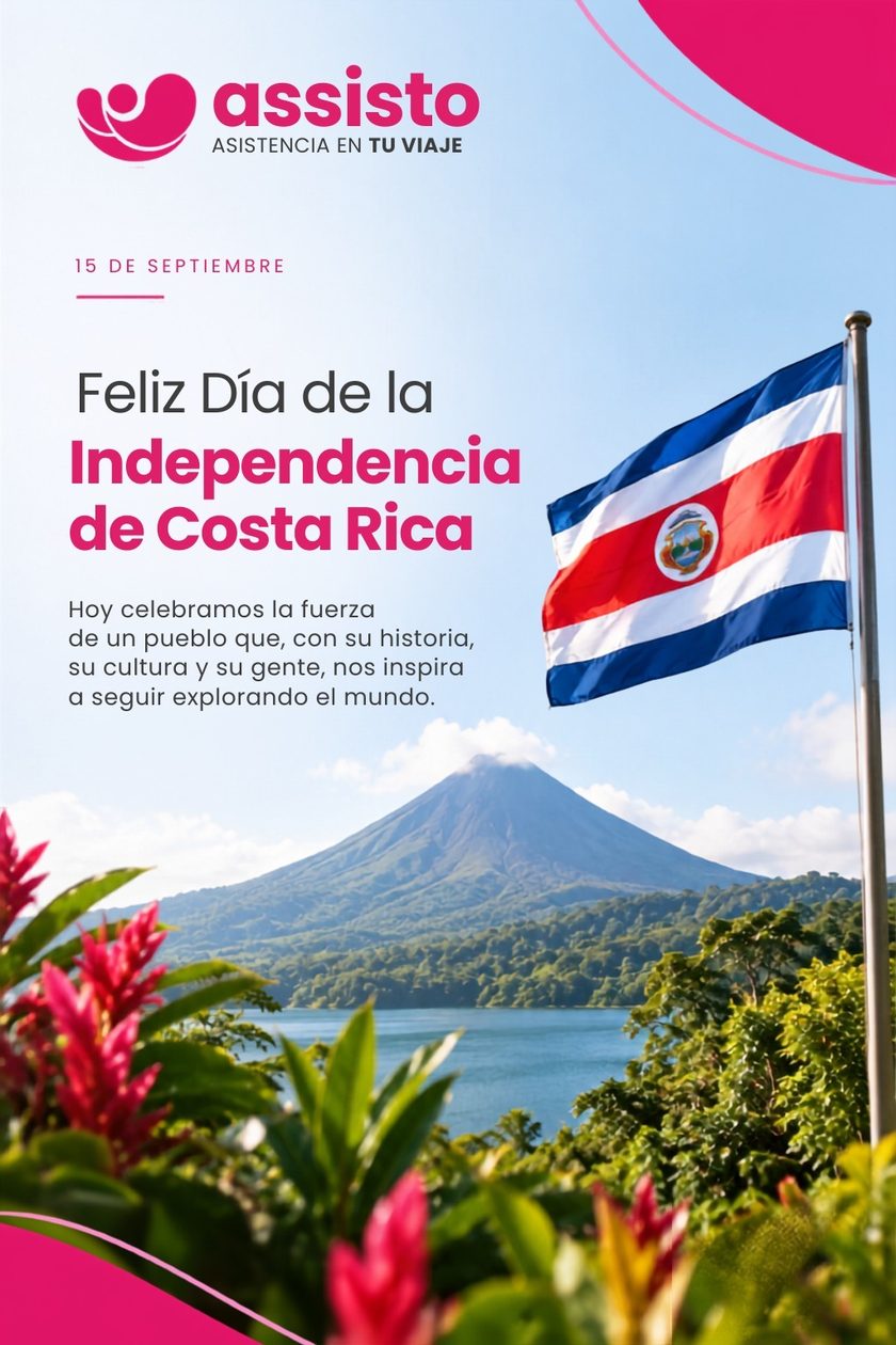 Afiche de assisto: 15 de septiembre, Feliz Día de la Independencia de Costa Rica. Hoy celebramos la fuerza de un pueblo que, con su historia, su cultura y su gente, nos inspira a seguir explorando el mundo. La bandera de Costa Rica ondea frente a un volcán y una laguna rodeada de bosque.